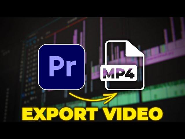 How to Export Videos in Premiere Pro | Export MP4 (H.264)