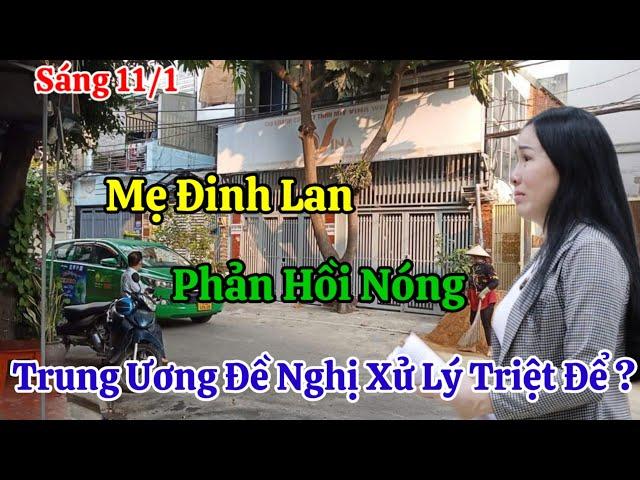 Sáng 11/1 Mẹ Đinh Lan Phản Hồi Tin Sét Đánh Vụ Cô Hằng Trung Ương Đề Nghị Xữ Lý Triệt Để