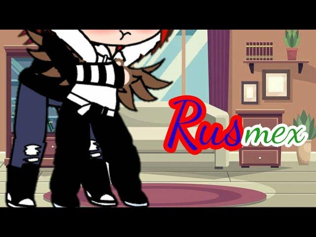 Rusmex | Gacha Club | Countryhumans