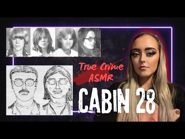 True Crime ASMR || Cabin 28 murders