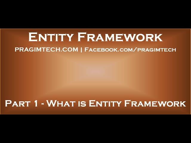 Part 1   What is Entity Framework