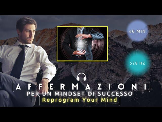 Riprogrammazione Mentale per MINDSET di Successo | Affermazioni Potenti per un Mindset Vincente