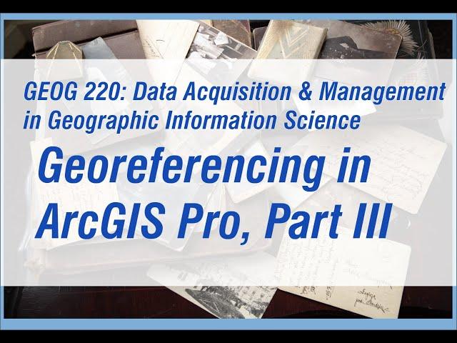 Georeferencing in ArcGIS Pro, Part 3