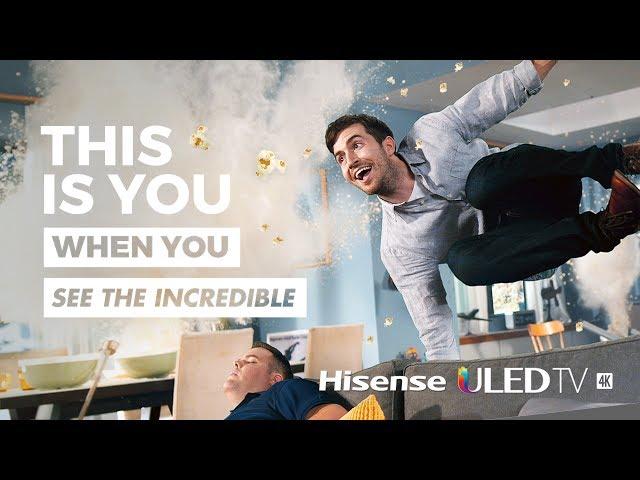 Hisense “See the Incredible” Full Length TVC