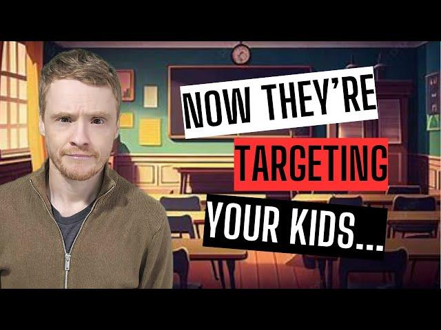 Now they're targeting your kids...