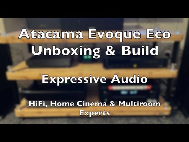Atacama Evoque Eco 110-40 Unboxing & Set Up | Bamboo AV/HiFi Rack Build | Expressive Audio