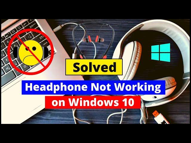 Earphones or Headphones Not Working on Windows 10 Laptop or PC (Fixed)