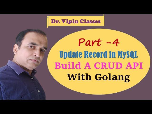 CRUD API with Golang - Part  4 |  How to update records in MySQL | Golang MySQL | Dr Vipin Classes