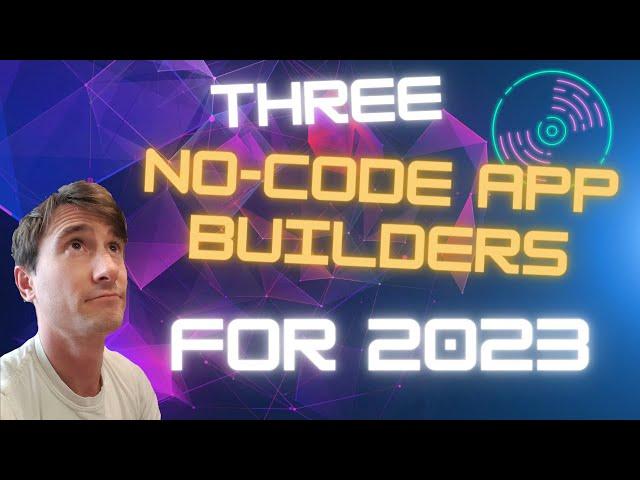 Start With These 3 No-Code App Builders in 2023