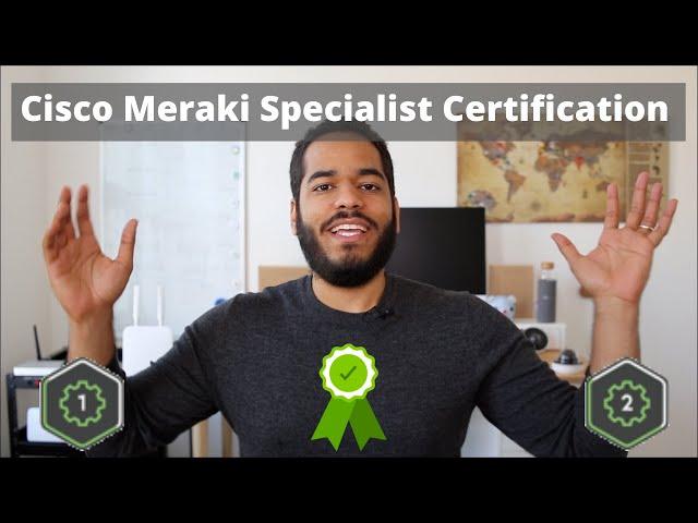 Cisco Meraki Certification: Cisco Meraki Solutions Specialist - what you need to know!