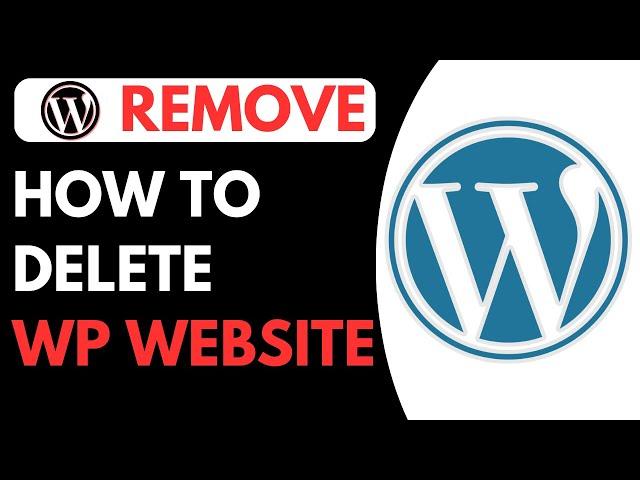 How To Delete Wordpress Website - Remove Wordpress Website