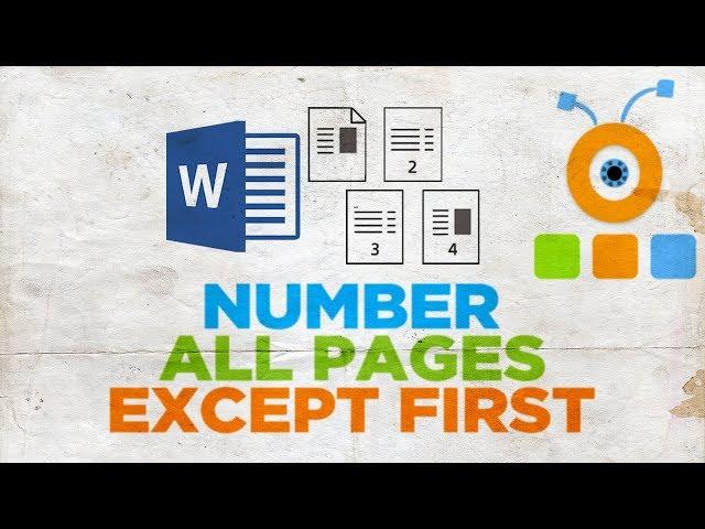 How to Number All Pages Except First in Word 2019