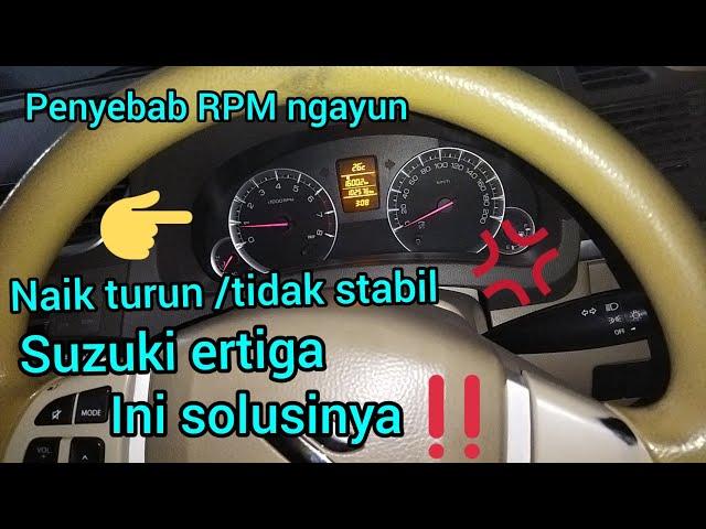 SUZUKI ERTIGA || RPM NGAYUN TIDAK STABIL PENYEBAB DAN CARA MENGATASI NYA