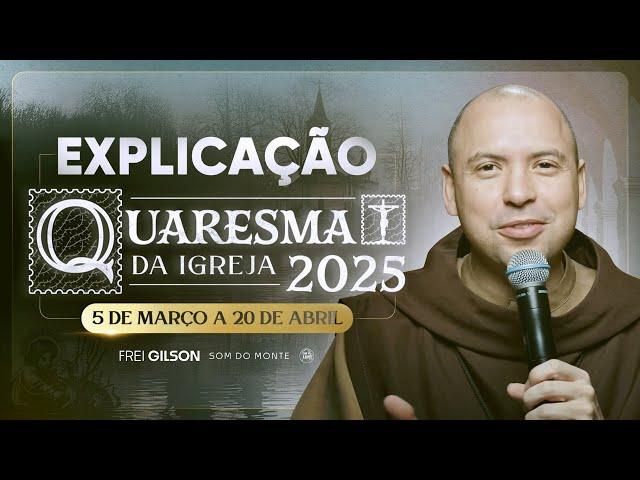 Explicação | Quaresma da Igreja 2025