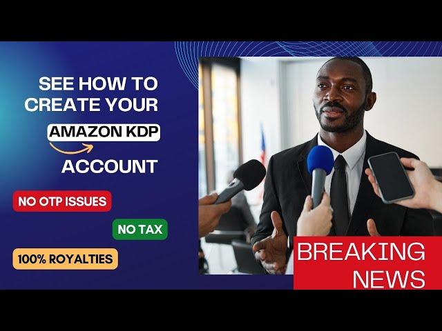 HOW TO CREATE AN AMAZON KDP ACCOUNT, SOLVE OTP ISSUE, & REMOVE TAX