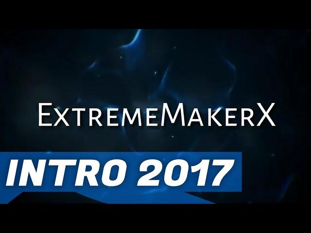 ExtremeMakerX Intro 2017