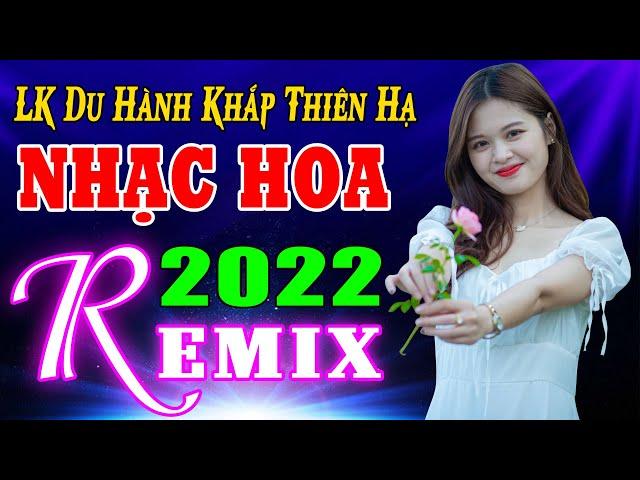 LK Du Hành Khắp Thiên Hạ REMIX  Nhạc Hoa Lời Việt 7X 8X 9X Phê Tê Lưỡi  LK Nhạc Trẻ REMIX 2022 