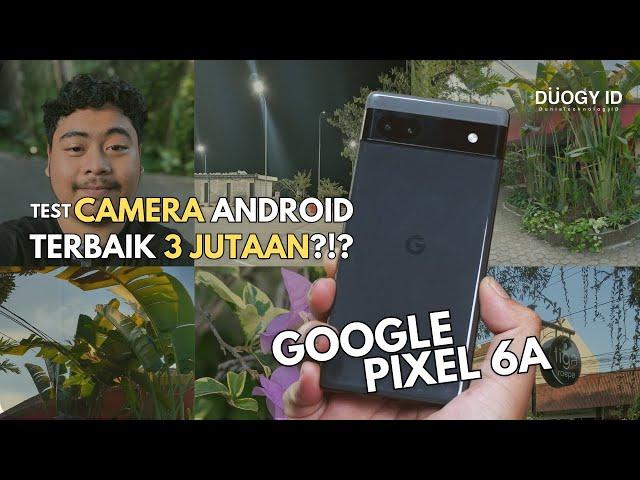 Camera Android terbaik?!? - Test Camera Pixel 6a 2024