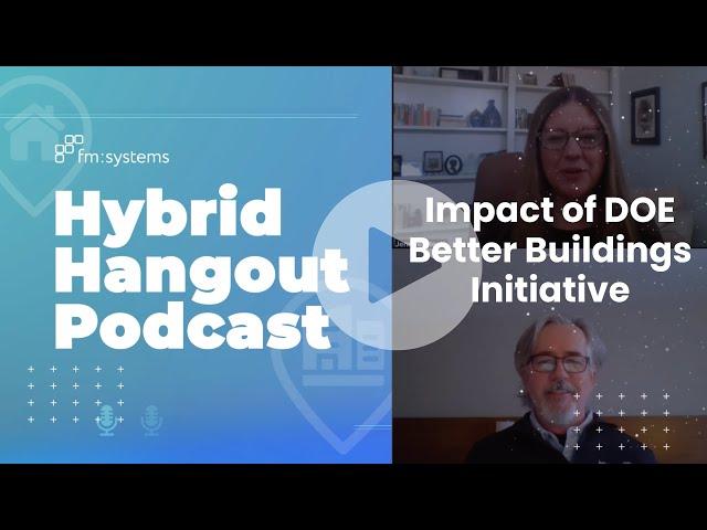 Impact of DOE Better Buildings Initiative - Hybrid Hangout - Ep 14
