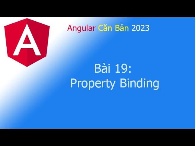 Angular 2023 - Bài 19: Property Binding