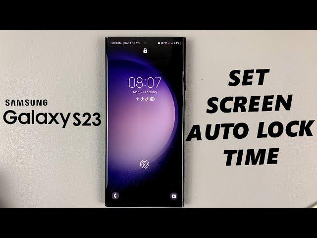 How To Set The Time For Auto Lock When Screen Turns Off On Samsung Galaxy S23, S23+ and S23 Ultra