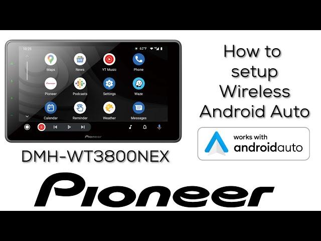 How to - Wireless Android Auto Setup - Pioneer DMH WT3800NEX