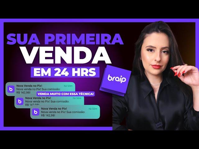 BRAIP - Sua primeira venda em 24 hrs - Passo a passo