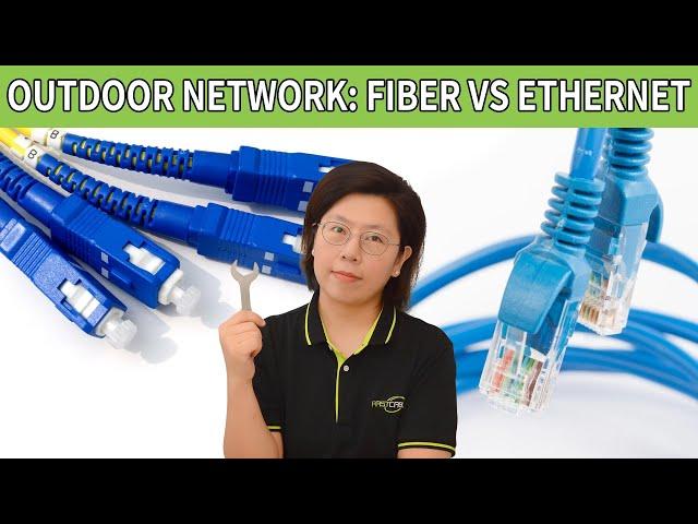 Fiber vs. Ethernet: Outdoor Network Showdown