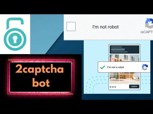 2Captcha Bot – Automated CAPTCHA Solving Bot for Fast CAPTCHA Bypass