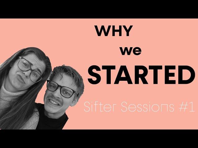 Why We Started - Sifter Sessions #1