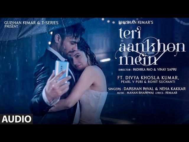 Teri Aankhon Mein (AUDIO) Divya K | Darshan R, Neha K| Pearl V Manan B | Radhika, Vinay| Bhushan K