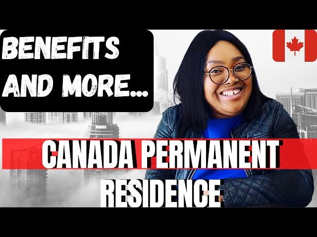 BENEFITS OF PERMANENT RESIDENCE STATUS IN CANADA | UNDERSTAND PR STATUS | MOVE TO CANADA