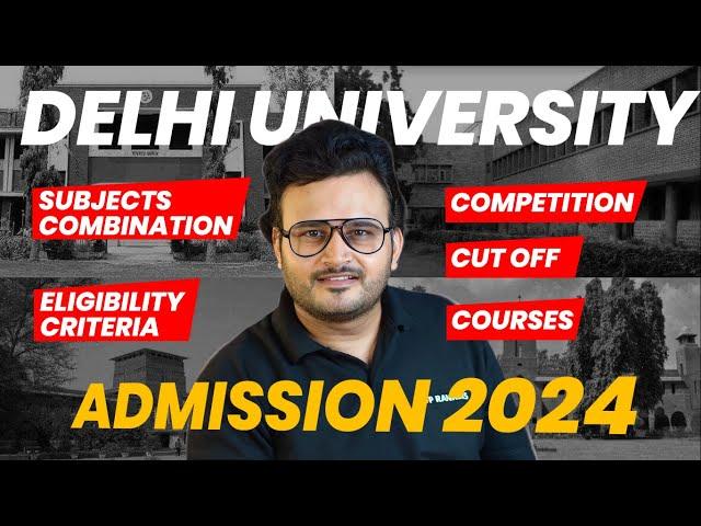 DU Admission Process 2024 | Subject Combination, Eligibility, Competition & CUT OFF | CUET 2024 Exam