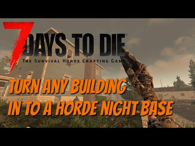 7DTD - Turn Any Structure In to A Cheap & Easy Horde Base!