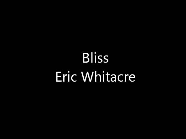 Bliss - Eric Whitacre