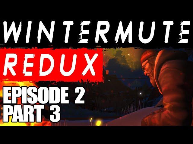 The Long Dark || Wintermute Redux || Episode 2 Part 3