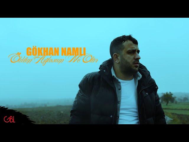 Gökhan Namlı - Öldüm Ağlasam Ne Olur