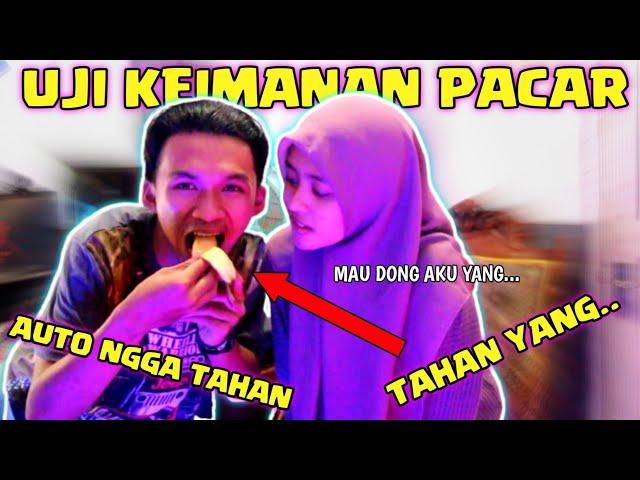 UJI KEIMANAN PACAR | MALAH DIA NGGA TAHAN