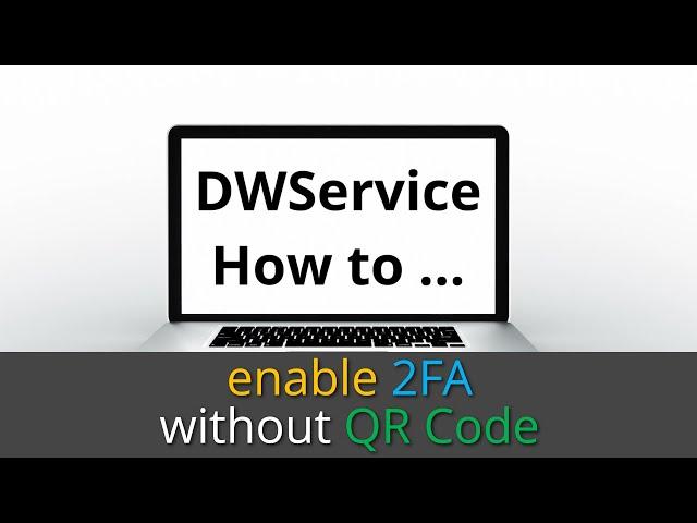 DWService - How to enable Two-Factor Authentication without the QR Code