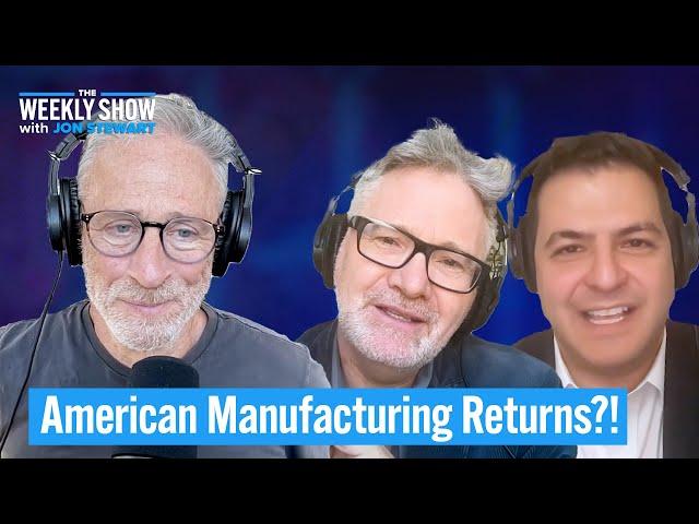 American Manufacturing Returns?! | The Weekly Show with Jon Stewart