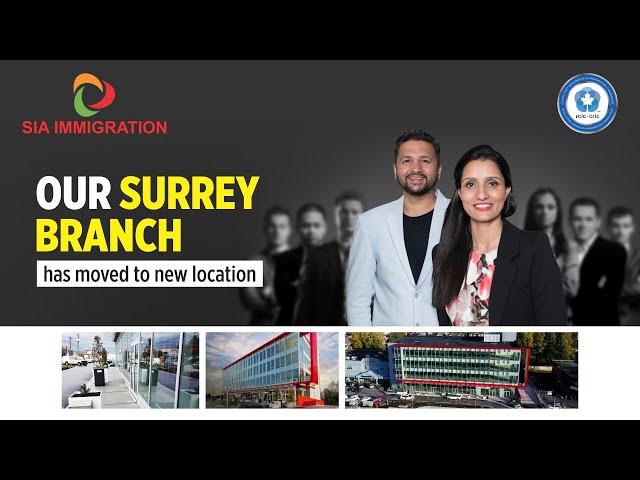 Our Surrey Branch has moved to new location | Sia Immigration Canada |  Immigration Consultants