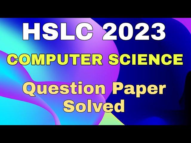 HSLC 2023 Computer Science Question Paper Solved