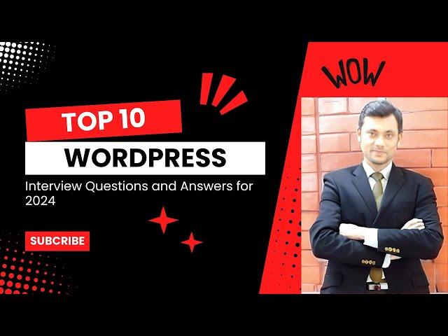 Top 10 WordPress(CMS) Interview Questions and Answers for 2024. Q & A Up To 5 years of Experience.