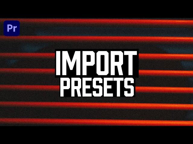 How to IMPORT PRESET in Premiere Pro