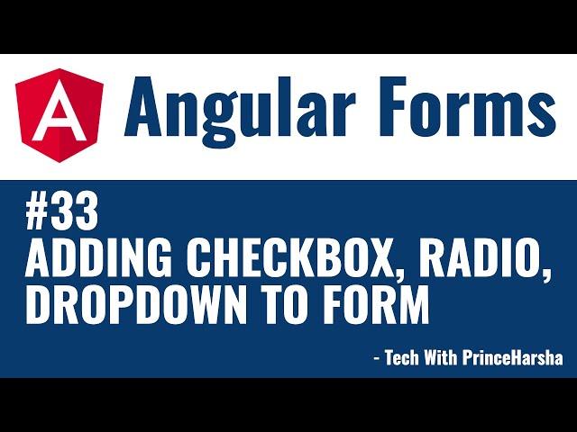 33.Angular 8 Forms Tutorials - Adding checkboxes, radio button, dropdown to form