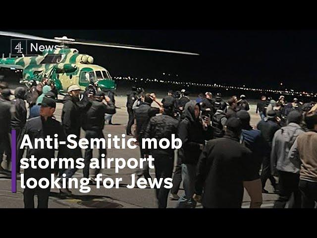 Anti Semitic mob storms airport in Russia’s Dagestan