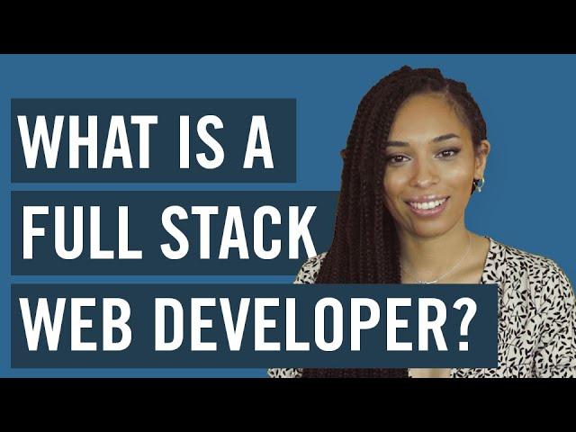 What Is A Full-Stack Web Developer?