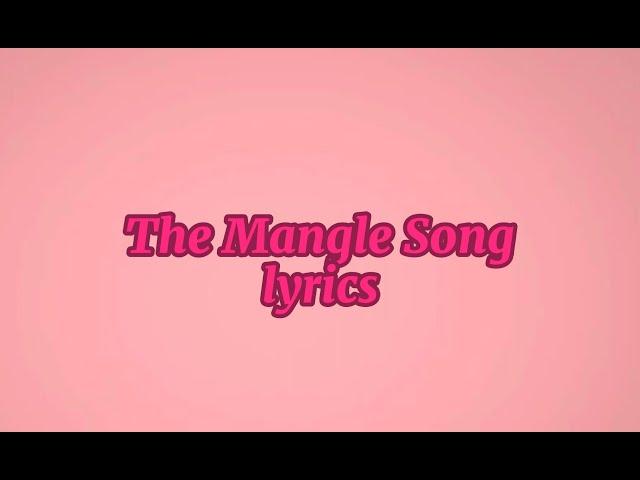 The Mangle Song [lyrics]