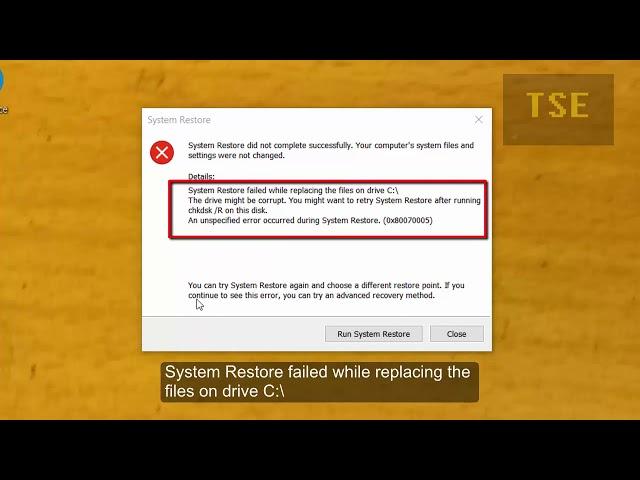 System Restore failed while replacing the files on drive C. An unspecified error 0x80070005 occurred