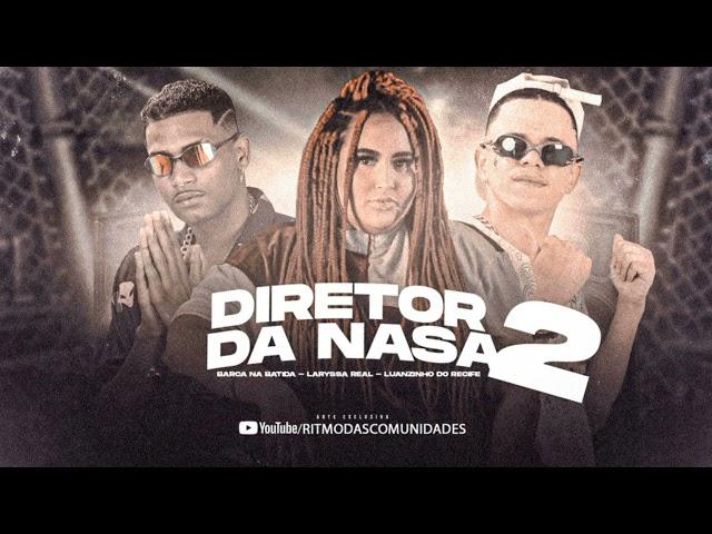 BARCA NA BATIDA, LUANZINHO DO RECIFE, LARYSSA REAL - DIRETOR DA NASA 2 - REMIX BREGA FUNK